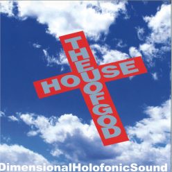 Dimensional Holofonic Sound – The House Of God