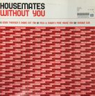 Housemates – Without You (Használt Vinyl)