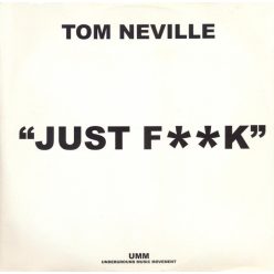 Tom Neville – Just F**k 12" vinyl (2004, tech house maxi)