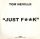 Tom Neville – Just F**k 12" vinyl (2004, tech house maxi)