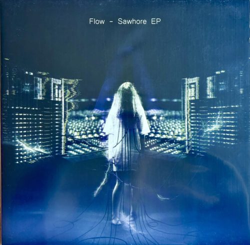 Flow – Sawhore EP | Techno 12" Vinyl (2016)