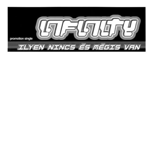 Infinity – Ilyen Nincs És Mégis Van