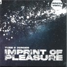 Tube & Berger – Imprint Of Pleasure – ARMNWSV012 Limited Edition White Vinyl