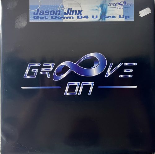 Jason Jinx – Get Down B4 U Get Up (2003, US) Groove On Records house vinyl maxi - Bakelit Records