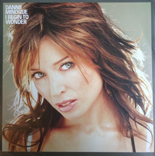 Dannii Minogue ‎– I Begin To Wonder