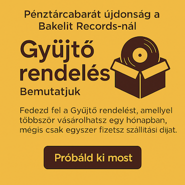 Gyűjtő rendelés a Bakelit Records-nál – Spórolj szállításon